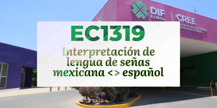A través del CREE se invita a intérpretes de Lengua de Señas Mexicana de cualquier parte del país a inscribirse en la convocatoria de certificación estándar de competencia EC1319.